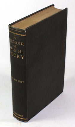 Item #8885 A Memoir of the Right Hon. William Edward Hartpole Lecky. His Wife, Elisabeth van...