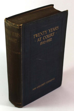 Item #8903 Twenty Years at Court: From the Correspondence of the Hon. Eleanor Stanley Maid of...