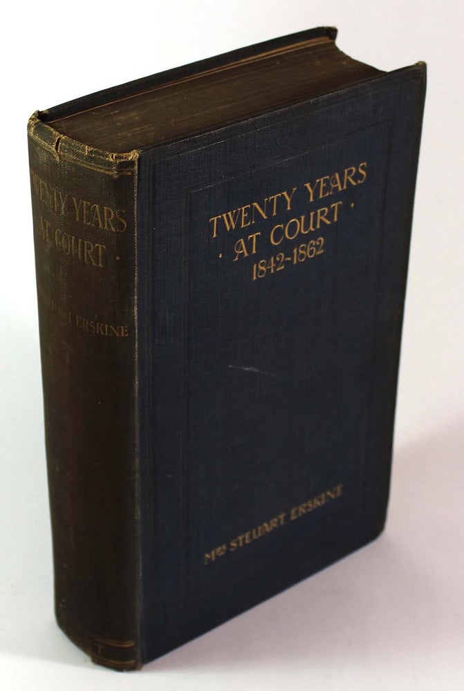 Item #8903 Twenty Years at Court: From the Correspondence of the Hon. Eleanor Stanley Maid of Honour to Her Late Majesty Queen Victoria,1842-1862. Eleanor Stanley, Mrs. Steuart Erskine, Beatrice.