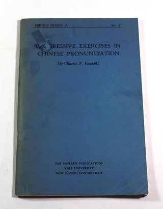 Item #9024 Progressive Exercises in Chinese Pronunciation. Minor Series A, No. 2. Charles F. Hockett
