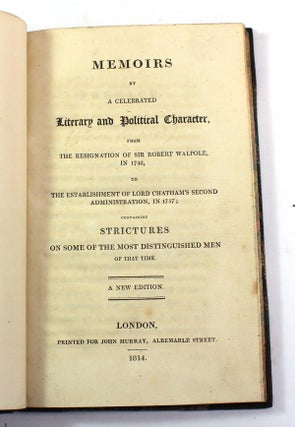 Memoirs of a Celebrated Literary and Political Character: From the Resignation of Sir Robert Walpole, in 1742, to the Establishment of Lord Chatham's Second Administration, in 1757; Containing Strictures on Some of the Most Distinguished Men of That Time