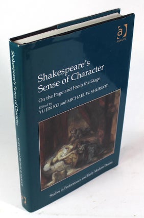 Item #9132 Shakespeare's Sense of Character: On the Page and from the Stage. Yu Jin Ko, Michael...
