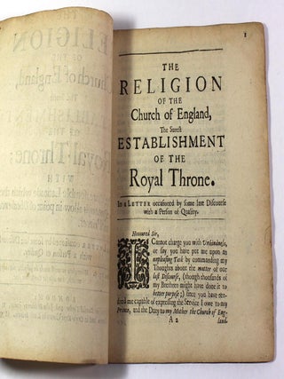 THE RELIGION OF THE Church of England, The Surest ESTABLISHMENT OF THE Royal Throne; WITH The Unreasonable Latitude which the Romanists allow in point of Obedience to Princes. In a LETTER occasioned by some late Discourse with a Person of Quality.
