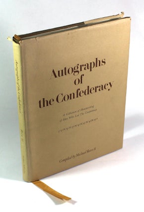Item #9150 Autographs of the Confederacy: A Reference Work for Autograph Collectors. Michael II...