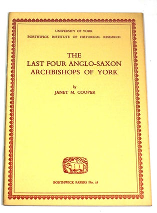 Item #9168 The Last Four Anglo-Saxon Archbishops of York (Borthwick Papers No. 38). Janet M. Cooper