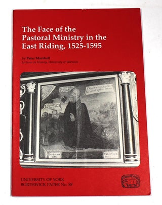 Item #9173 The Face of the Pastoral Ministry in the East Riding, 1525-1595 :(Borthwick Paper...