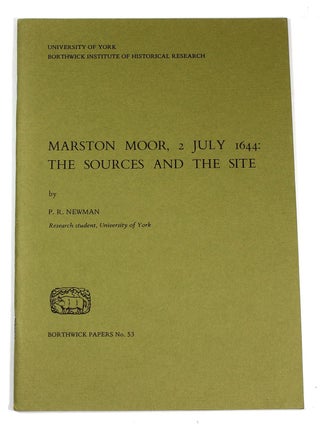 Item #9176 Marston Moor, 2 July 1644: The Sources and the Site (Borthwick Papers No. ). P. R Newman