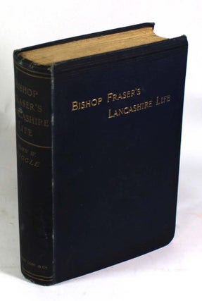 Item #9244 The Lancashire Life of Bishop Fraser. John W. Diggle