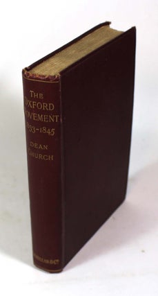 Item #9247 The Oxford Movement: Twelve Years, 1833-1845. Dean Church