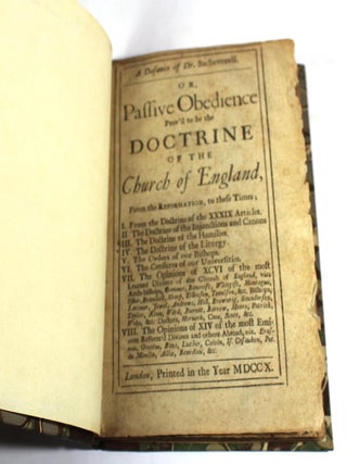 A Defence of Dr. Sacheverell. Or, Passive Obedience Prov'd to be the DOCTRINE OF THE Church of England, From the REFORMATION, to these Times