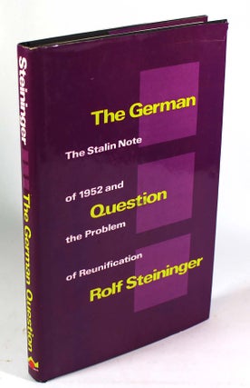 Item #9284 The German Question: The Stalin Note of 1952 and the Problem of Reunification. Rolf...