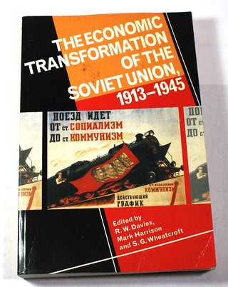 Item #9312 The Economic Transformation of the Soviet Union, 1913-1945. R. W. Davies, Mark...