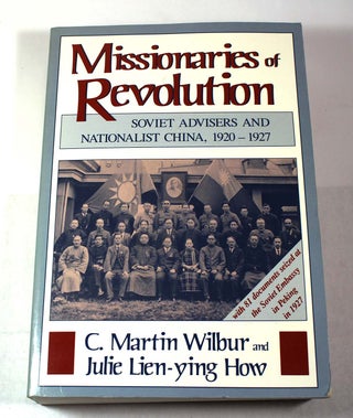 Item #9313 Missionaries of Revolution: Soviet Advisors and Nationalist China, 1920-1927. C....