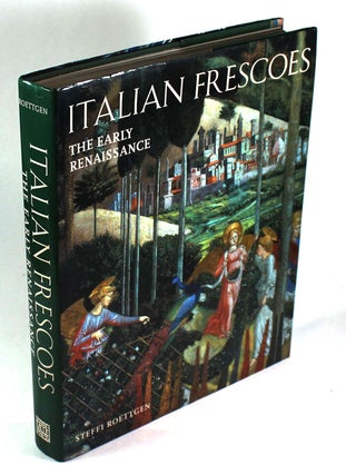 Item #9343 Italian Frescoes: The Early Renaissance 1400-1470. Steffi Roettgen, Russell Stockman
