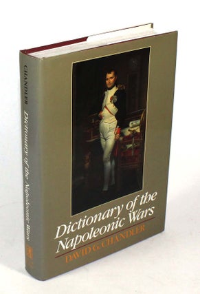 Item #9388 Dictionary of the Napoleonic Wars. David G. Chandler