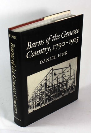 Item #9436 Barns of the Genesee Country, 1890-1915. Daniel Fink