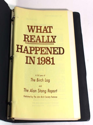 Item #9587 What Really Happened in 1981. A Full Year of The Birch Log and The Alan Stang Report