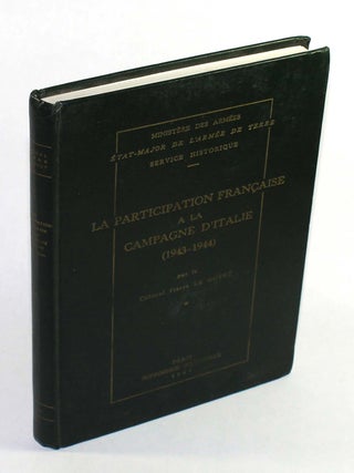 Item #9642 La participation francaise a la campagne d'Italie (1943-1944). Pierre Le Goyet