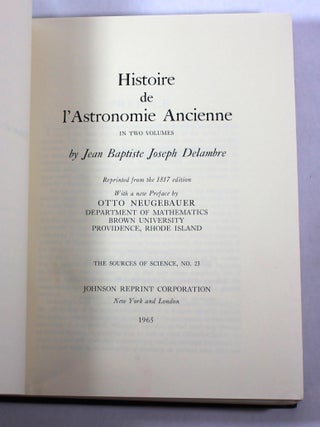 Histoire de l'Astronomie Ancienne, Volumes 1 & 2 (The Source of Science, No. 23); Histoire de l'Astonomie du Moyen Age (The Sources of Science, No. 24); Histoire de l'Astronomie Moderne, Volumes 1 & 2 (The Source of Science, No. 25)