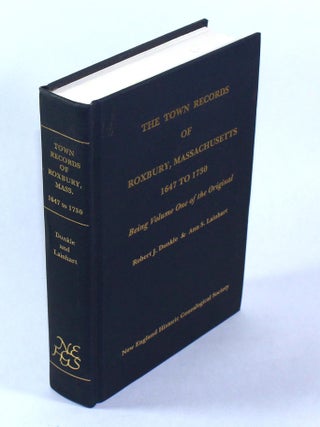 Item #9676 The Town Records of Roxbury, Massachusetts, 1647 to 1730. Being Volume One of the...