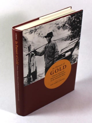 Item #9677 In Pursuit of Gold: Chinese American Miners and Merchants in the American West (Asian...
