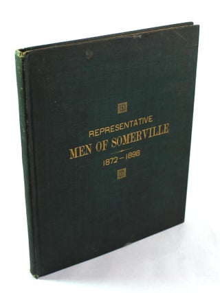 Representative Men of Somerville, From the Incorporation of the City in 1872 to 1898