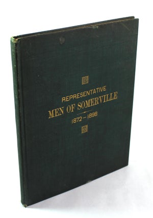 Representative Men of Somerville, From the Incorporation of the City in 1872 to 1898