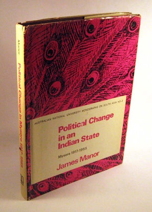 Item #FH030413038 Political Change in an Indian State: Mysore, 1917-1955 (Australian National...