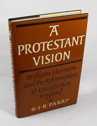 Item #FH031714004 A Protestant Vision: William Harrison and the Reformation of Elizabethan...