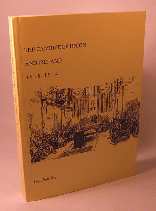 Item #FH051014014 The Cambridge Union and Ireland 1815-1914. Ged Martin.