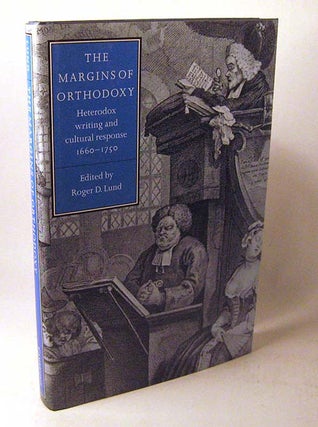 Item #FH061614005 The Margins of Orthodoxy: Heterodox Writing and Cultural Response, 1660-1750....