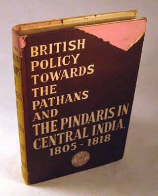 Item #FH081313048 British Policy Towards The Pathans and The Pindaris in Central India,...