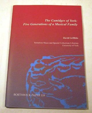 Item #FH111913027 The Camidges of York: Five Generations of a Musical Family (Borthwick Papers)....