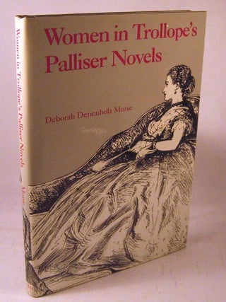 Item #FH112713009 Women in Trollope's Palliser Novels (Nineteenth-Century Studies). Deborah...
