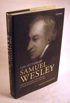 Item #FH121213015 The Letters of Samuel Wesley: Professional and Social Correspondence,...