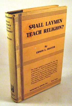 Item #PS070615022 Shall Laymen Teach Religion? Erwin L. Shaver, Leander